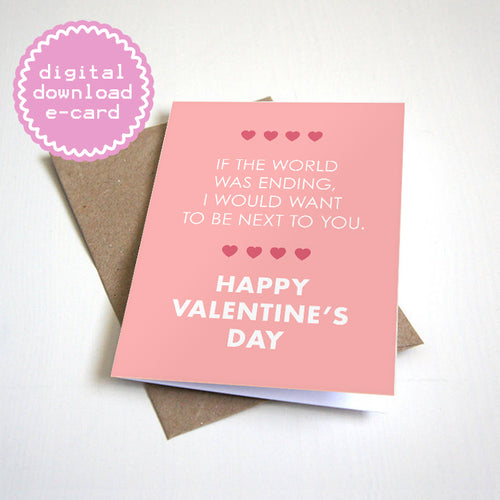 If The World Was Ending - Digital Download E-Card - Romantic Valentine's Greeting Card For Wife